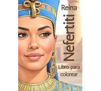 Reina Nefertiti Libro para colorear: Libro para colorear con imágenes de la hermosa reina egipcia faraónica Nefertiti.
