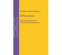Reinaldo J. Bernal Velasquez E-Physicalism (Relié) Phenomenology & Mind