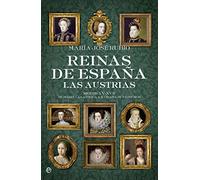 Reinas de España. Las Austrias: Siglos XV-XVII. De Isabel la Católica a Mariana de Neoburgo