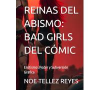 REINAS DEL ABISMO: BAD GIRLS DEL CÓMIC: Erotismo, Poder y Subversión Gráfica