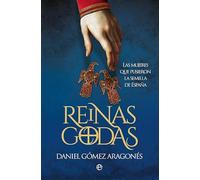 Reinas godas: Las mujeres que pusieron la semilla de España