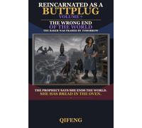 Reincarnated as a Buttplug: The Wrong End of the World (Volume 7): The Baker Was Framed by Tomorrow