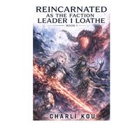Reincarnated as the Faction Leader I Loathe: Book 1