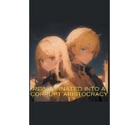 Reincarnated Into A Corrupt Aristocracy