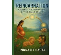 Reincarnation: A Scientific Exploration of the Cycle of Life