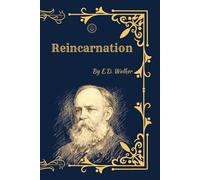 Reincarnation: A Study of Forgotten Truth on Life, Death, and the Soul’s Continuity