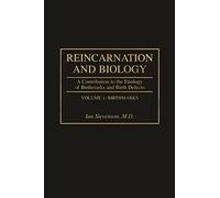 Reincarnation and Biology: A Contribution to the Etiology of Birthmarks and Birth Defects