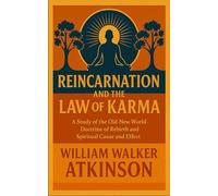 Reincarnation and the Law of Karma: The Old-New World-Doctrine of Rebirth, and Spiritual Cause and Effect: Life after death, reincarnation, and universal spiritual laws.