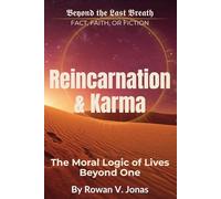 REINCARNATION & KARMA: The Moral Logic of Lives Beyond One