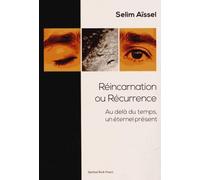 Réincarnation ou Récurrence : Au-delà du temps, un éternel présent