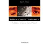 Réincarnation ou Récurrence : Au-delà du temps, un éternel présent