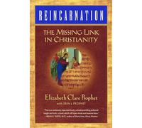 Reincarnation: The Missing Link in Christianity