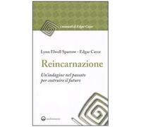 Reincarnazione. Un'indagine Nel Passato Per Costruire Il Futuro