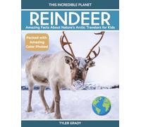 Reindeer: Amazing Facts About Nature’s Arctic Travelers for Kids
