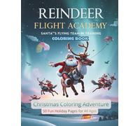 Reindeer Flight Academy Coloring Book (Vol. 3): Santa’s Flying Team in Training - Fun Christmas Adventure for All Ages: 50 PAGES