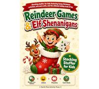 Reindeer Games & Elf Shenanigans: Stocking Stuffer For Kids Featuring Funny Christmas Activities, Arts and Crafts, and the Ultimate Holiday Book Of Fun