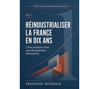 Réindustrialiser la France en dix ans: l'État architecte d'une nouvelle génération d'entreprises