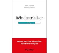 Réindustrialiser: Leviers pour une renaissance industrielle française