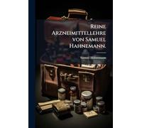 Reine Arzneimittellehre von Samuel Hahnemann.