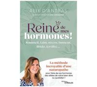 Reine de mes hormones ! – Sommeil, faim, stress, humeur, libido, fertilité – Groupe Eyrolles