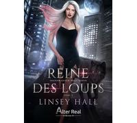 Reine des loups Wolf Queen, T5 - Linsey Hall - Éditions Alter Real - ebook (ePub) - Livre