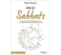 Reine des Sabbats: Connectez-vous à l’énergie des saisons, à la magie des rituels et célébrations sacrées