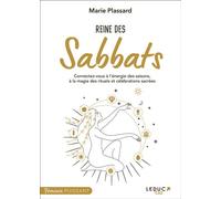 Reine des Sabbats Connectez-vous à l’énergie des saisons, à la magie des rituels et célébrations sacrées - Marie Plassard - Leduc S. - broché - Essai