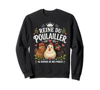 Reine du Poulailler Au Service De Mes Poules Sweatshirt
