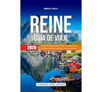 REINE GUÍA DE VIAJE 2026: Explore los impresionantes fiordos, la cocina local y las mejores rutas de senderismo en las islas Lofoten
