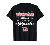 Reine née en Mars 13 Fleurs 13 Mars Anniversaire T-Shirt