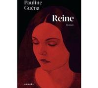 Pauline Guéna – Reine – Roman – Broché