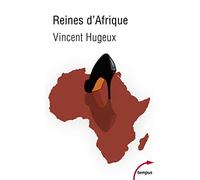Reines D'afrique - Le Roman Vrai Des Premières Dames