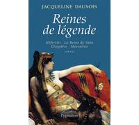 Reines de légende Néfertiti, La Reine de Saba, Cléopâtre, Messaline - Jacqueline Dauxois - Pygmalion - broché - Roman