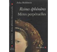 Reines éphémères, mères perpétuelles