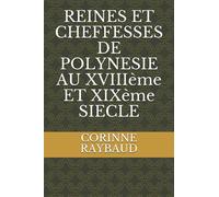 REINES ET CHEFFESSES DE POLYNESIE AU XVIIIème ET XIXème SIECLE