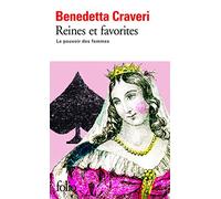 Reines et favorites: Le pouvoir des femmes