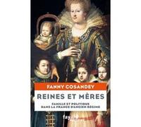 Reines et mères: Famille et politique dans la France d'Ancien Régime