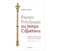 Reines et princesses au temps des Capétiens - Gaelle Audeon - Perrin - broché - Essai