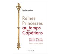 Reines et princesses au temps des Capétiens - Gaelle Audeon - Perrin - broché - Essai