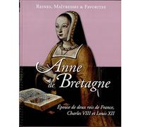 REINES, MAITRESSES ET FAVORITES - COLLECTION HACHETTE - ANNE DE BRETAGNE