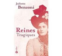 Reines tragiques Juliette Benzoni (Auteur)