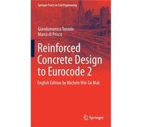 Reinforced Concrete Design To Eurocode 2 Giandomenico Toniolo, Marco Di Prisco, Michele Win Tai Mak (Auteur)