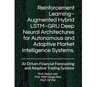 Reinforcement Learning-Augmented Hybrid LSTM-GRU Deep Neural Architectures for Autonomous and Adaptive Market Intelligence Systems.