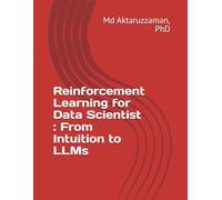 Reinforcement Learning for Data Scientist : From Intuition to LLMs
