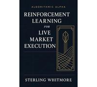 Reinforcement Learning for Live Market Execution: Building RL agents with action penalties, slippage modelling, market impact.