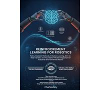 Reinforcement Learning for Robotics: Policy Gradient Methods, Imitation Learning, Sim-to-Real Transfer, and Foundation Model Integration for Industrial and Humanoid Robots
