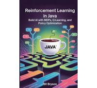 Reinforcement Learning in Java: Build AI with MDPs, Q-Learning, and Policy Optimization