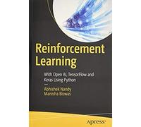 Reinforcement Learning : With Open Ai, Tensorflow And Keras Using Python