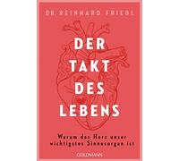 Reinhard Friedl Shi Der Takt des Lebens: Warum das Herz unser wichtigst (Poche)