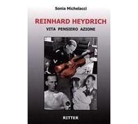 Reinhard Heydrich. Vita Pensiero Azione